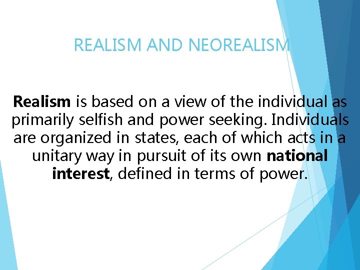  REALISM AND NEOREALISM Realism is based on a view of the individual as