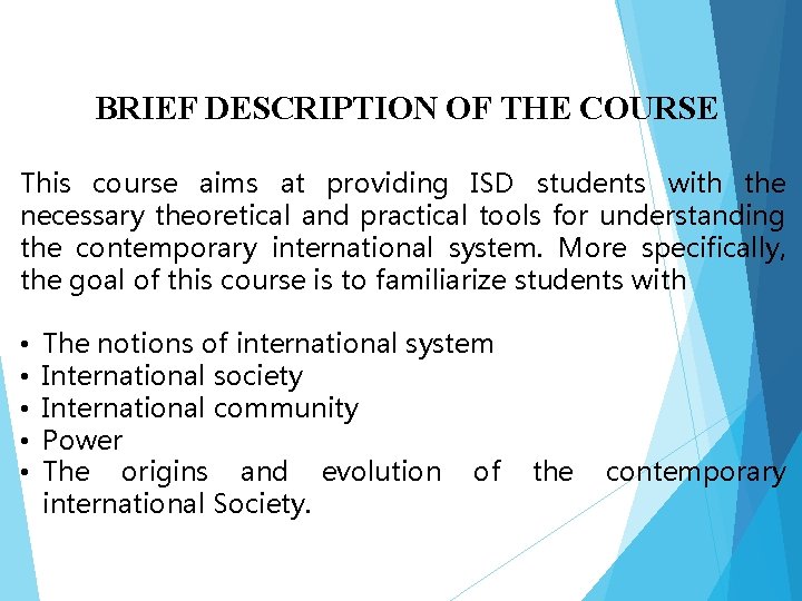 BRIEF DESCRIPTION OF THE COURSE This course aims at providing ISD students with the