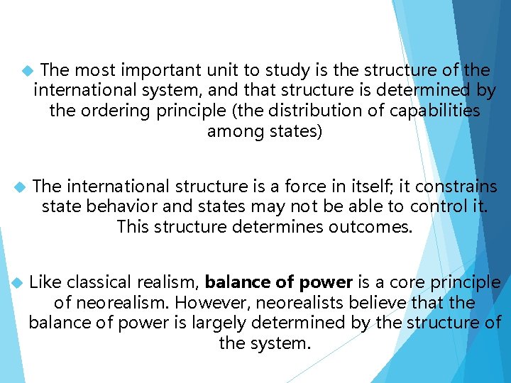 The most important unit to study is the structure of the international system, and