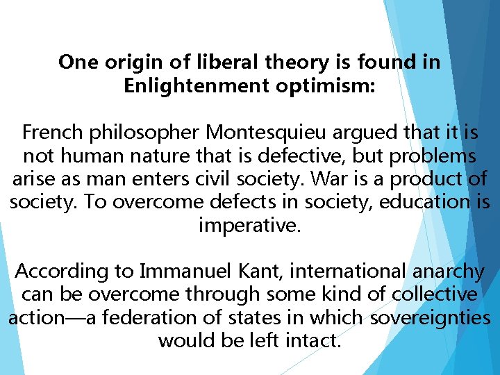 One origin of liberal theory is found in Enlightenment optimism: French philosopher Montesquieu argued