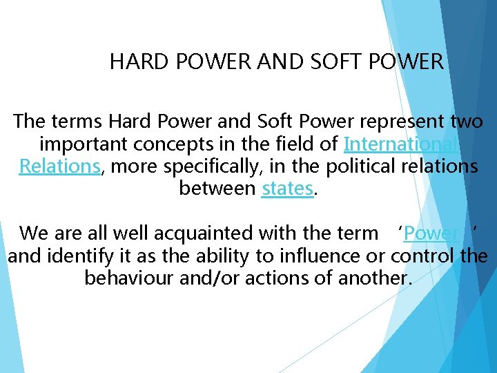 HARD POWER AND SOFT POWER The terms Hard Power and Soft Power represent two