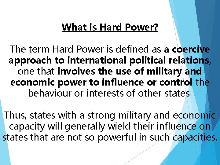 What is Hard Power? The term Hard Power is defined as a coercive approach