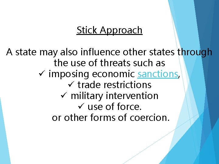 Stick Approach A state may also influence other states through the use of threats