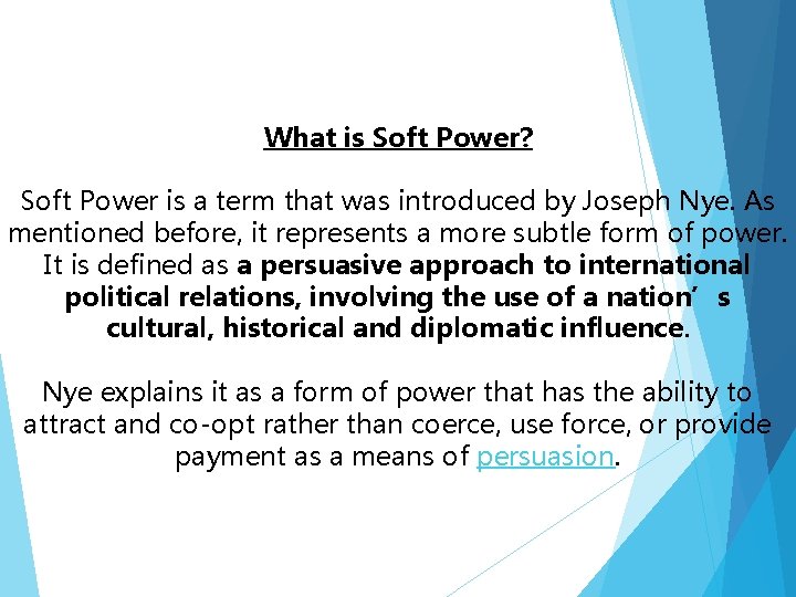 What is Soft Power? Soft Power is a term that was introduced by Joseph