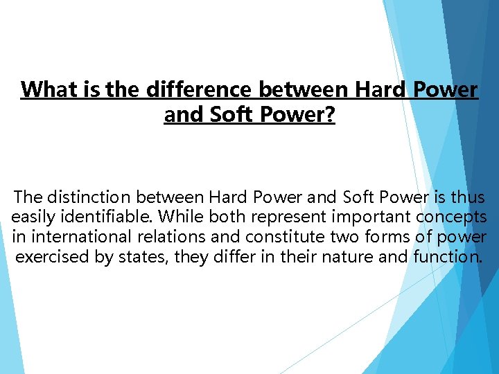 What is the difference between Hard Power and Soft Power? The distinction between Hard