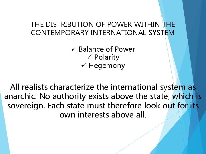 THE DISTRIBUTION OF POWER WITHIN THE CONTEMPORARY INTERNATIONAL SYSTEM ü Balance of Power ü