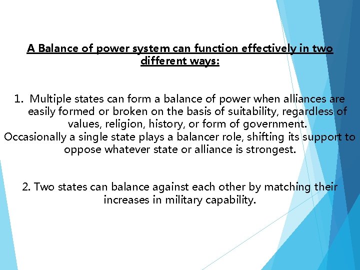 A Balance of power system can function effectively in two different ways: 1. Multiple