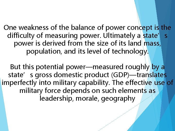 One weakness of the balance of power concept is the difficulty of measuring power.