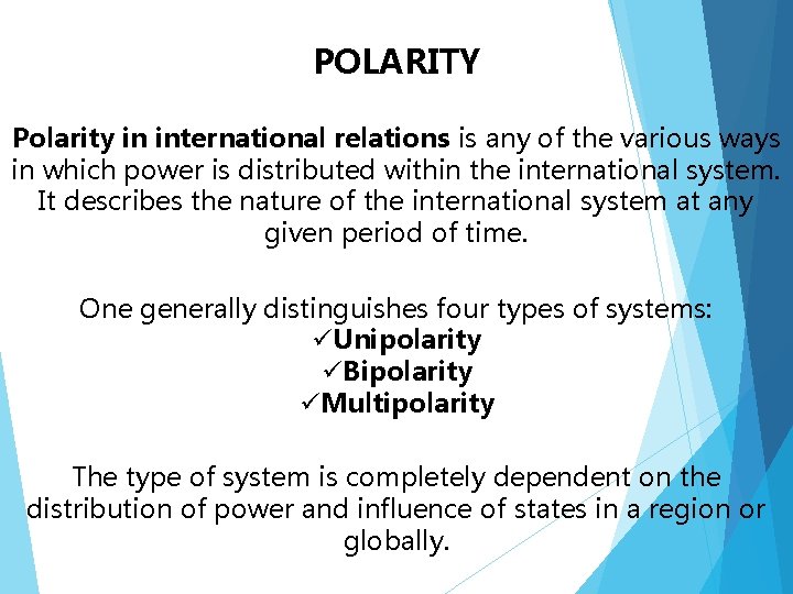 POLARITY Polarity in international relations is any of the various ways in which power