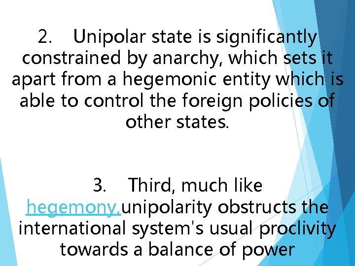 2. Unipolar state is significantly constrained by anarchy, which sets it apart from a