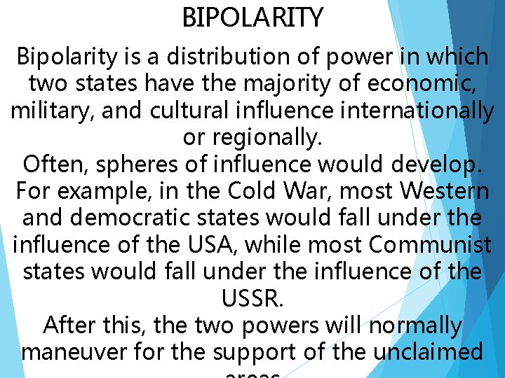 BIPOLARITY Bipolarity is a distribution of power in which two states have the majority