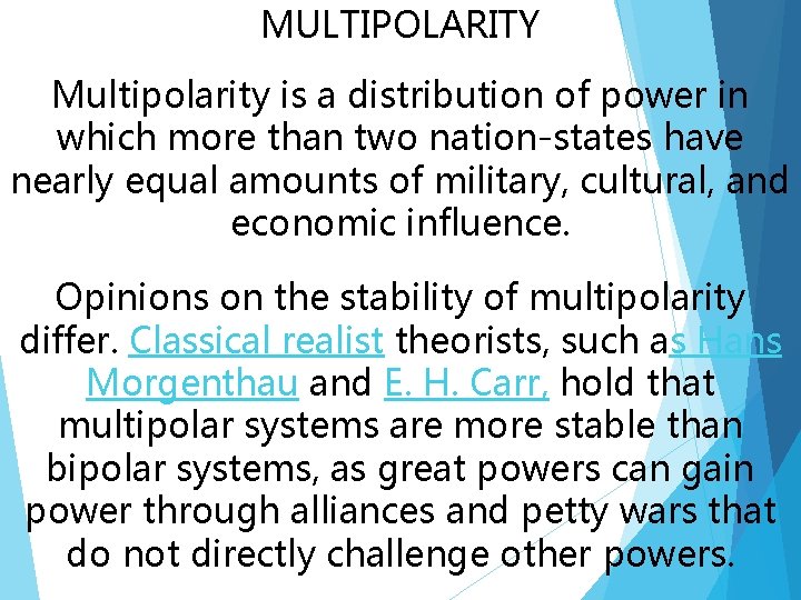 MULTIPOLARITY Multipolarity is a distribution of power in which more than two nation-states have