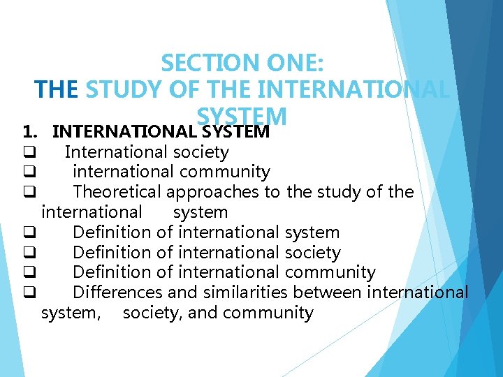 SECTION ONE: THE STUDY OF THE INTERNATIONAL SYSTEM 1. INTERNATIONAL SYSTEM q International society