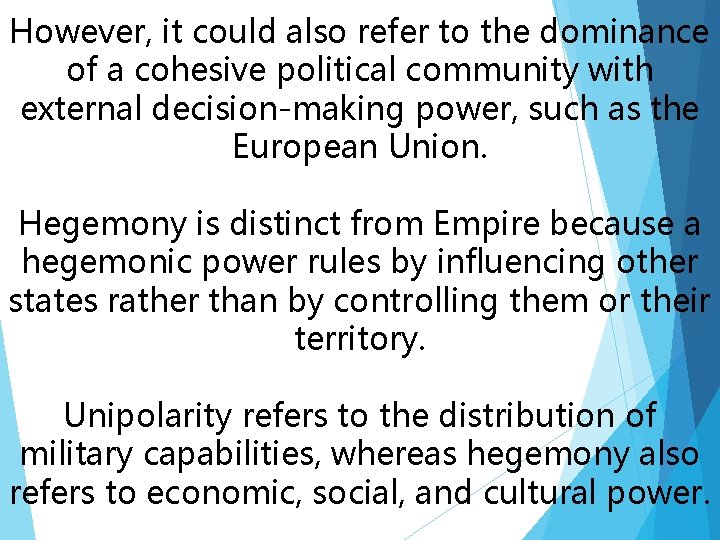 However, it could also refer to the dominance of a cohesive political community with