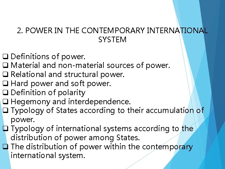 2. POWER IN THE CONTEMPORARY INTERNATIONAL SYSTEM q Definitions of power. q Material and