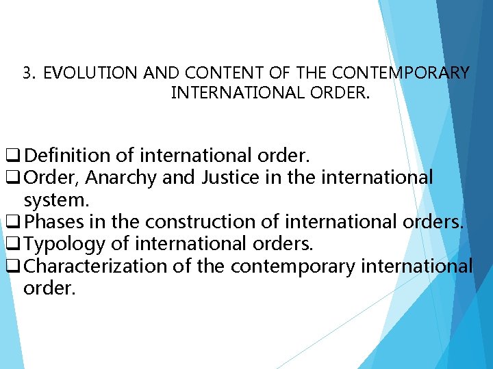 3. EVOLUTION AND CONTENT OF THE CONTEMPORARY INTERNATIONAL ORDER. q Definition of international order.