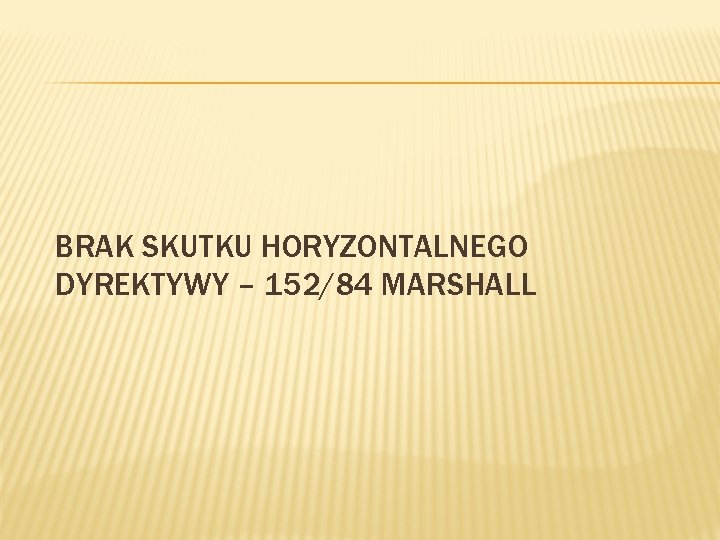 BRAK SKUTKU HORYZONTALNEGO DYREKTYWY – 152/84 MARSHALL 