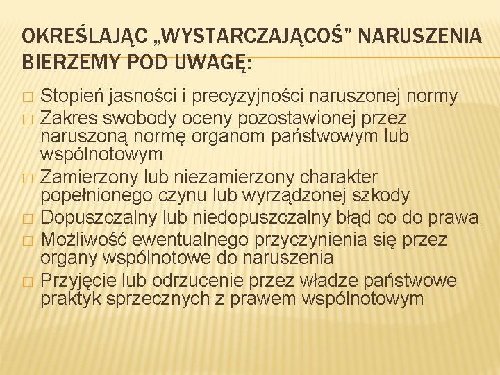 OKREŚLAJĄC „WYSTARCZAJĄCOŚ” NARUSZENIA BIERZEMY POD UWAGĘ: Stopień jasności i precyzyjności naruszonej normy � Zakres