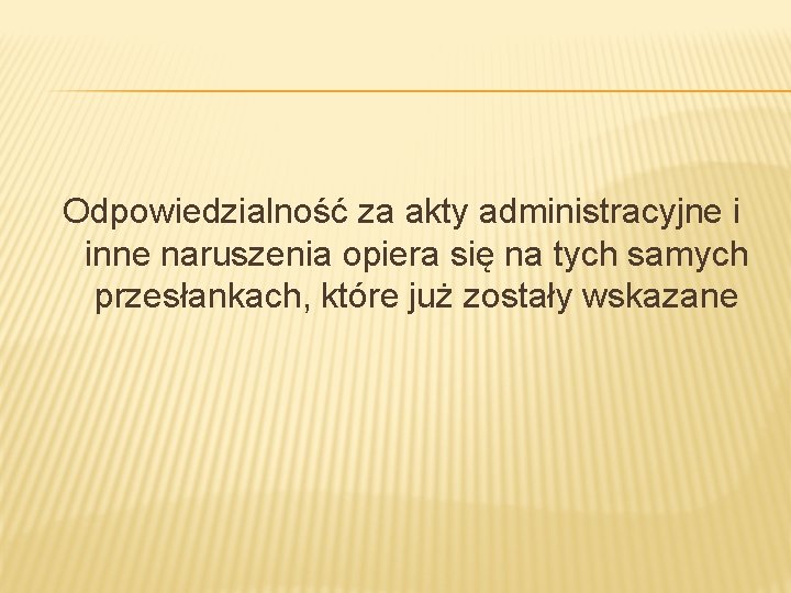 Odpowiedzialność za akty administracyjne i inne naruszenia opiera się na tych samych przesłankach, które