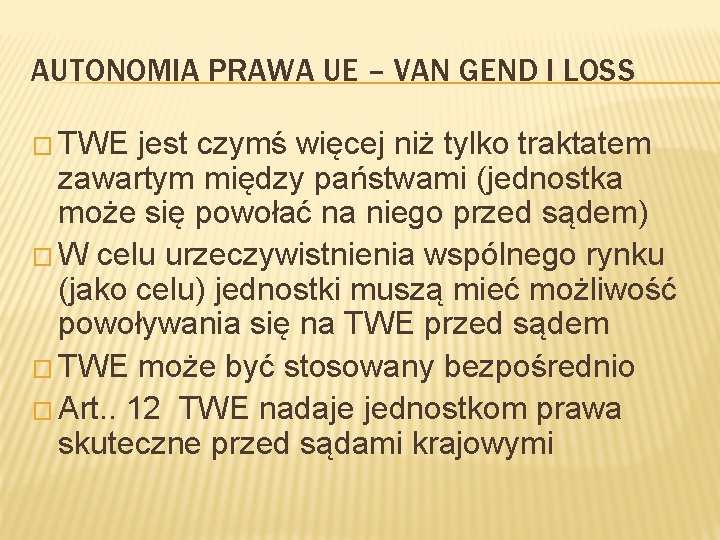 AUTONOMIA PRAWA UE – VAN GEND I LOSS � TWE jest czymś więcej niż