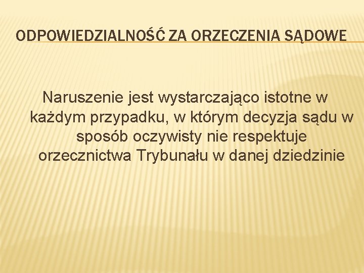 ODPOWIEDZIALNOŚĆ ZA ORZECZENIA SĄDOWE Naruszenie jest wystarczająco istotne w każdym przypadku, w którym decyzja