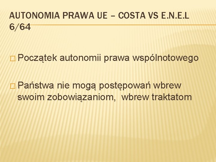 AUTONOMIA PRAWA UE – COSTA VS E. N. E. L 6/64 � Początek �