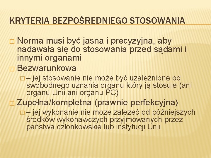 KRYTERIA BEZPOŚREDNIEGO STOSOWANIA � Norma musi być jasna i precyzyjna, aby nadawała się do