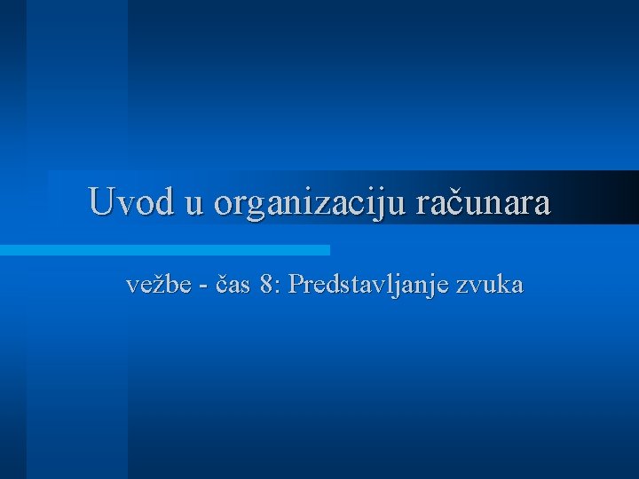 Uvod u organizaciju računara vežbe - čas 8: Predstavljanje zvuka 