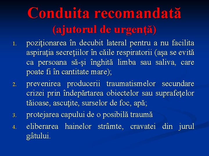 Conduita recomandată (ajutorul de urgenţă) 1. 2. 3. 4. poziţionarea în decubit lateral pentru Conduita recomandată (ajutorul de urgenţă) 1. 2. 3. 4. poziţionarea în decubit lateral pentru
