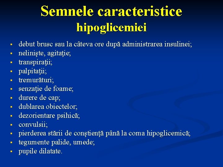 Semnele caracteristice hipoglicemiei § § § § debut brusc sau la câteva ore după Semnele caracteristice hipoglicemiei § § § § debut brusc sau la câteva ore după