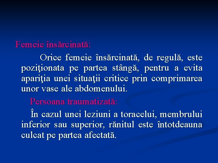 Femeie însărcinată: Orice femeie însărcinată, de regulă, este poziţionata pe partea stângă, pentru a Femeie însărcinată: Orice femeie însărcinată, de regulă, este poziţionata pe partea stângă, pentru a