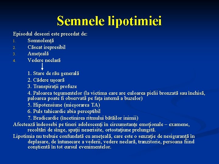 Semnele lipotimiei Episodul deseori este precedat de: 1. Somnolenţă 2. Căscat irepresibil 3. Ameţeală Semnele lipotimiei Episodul deseori este precedat de: 1. Somnolenţă 2. Căscat irepresibil 3. Ameţeală