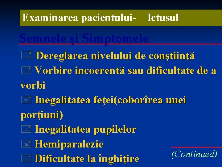 Examinarea pacientului- Ictusul Semnele şi Simptomele + Dereglarea nivelului de conştiinţă + Vorbire incoerentă Examinarea pacientului- Ictusul Semnele şi Simptomele + Dereglarea nivelului de conştiinţă + Vorbire incoerentă