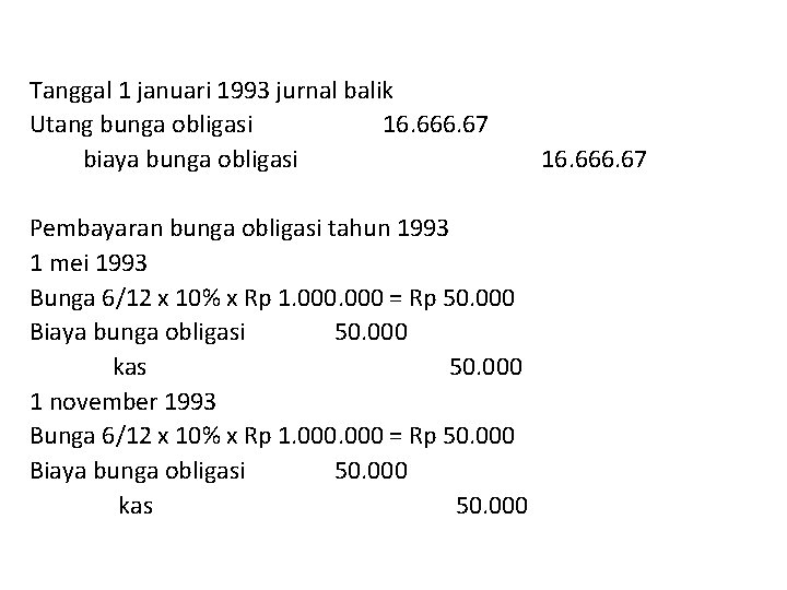 Tanggal 1 januari 1993 jurnal balik Utang bunga obligasi 16. 666. 67 biaya bunga
