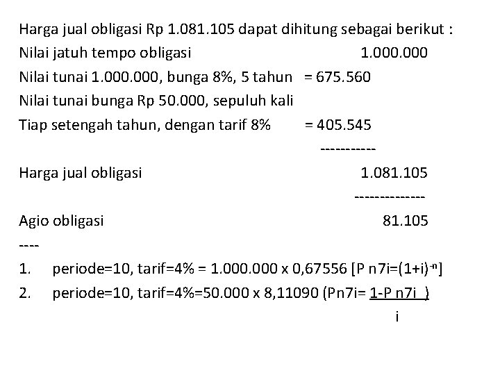 Harga jual obligasi Rp 1. 081. 105 dapat dihitung sebagai berikut : Nilai jatuh