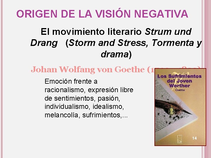 ORIGEN DE LA VISIÓN NEGATIVA El movimiento literario Strum und Drang (Storm and Stress,