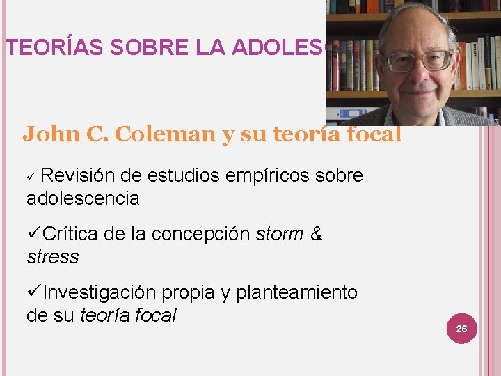 TEORÍAS SOBRE LA ADOLESCENCIA John C. Coleman y su teoría focal ü Revisión de