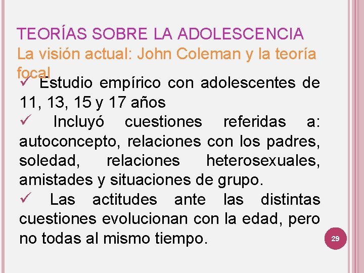 TEORÍAS SOBRE LA ADOLESCENCIA La visión actual: John Coleman y la teoría focal ü