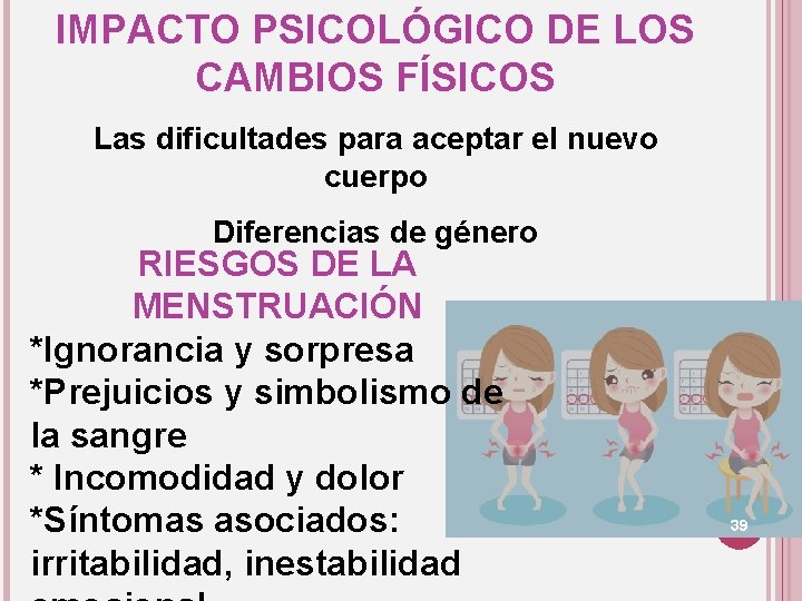 IMPACTO PSICOLÓGICO DE LOS CAMBIOS FÍSICOS Las dificultades para aceptar el nuevo cuerpo Diferencias