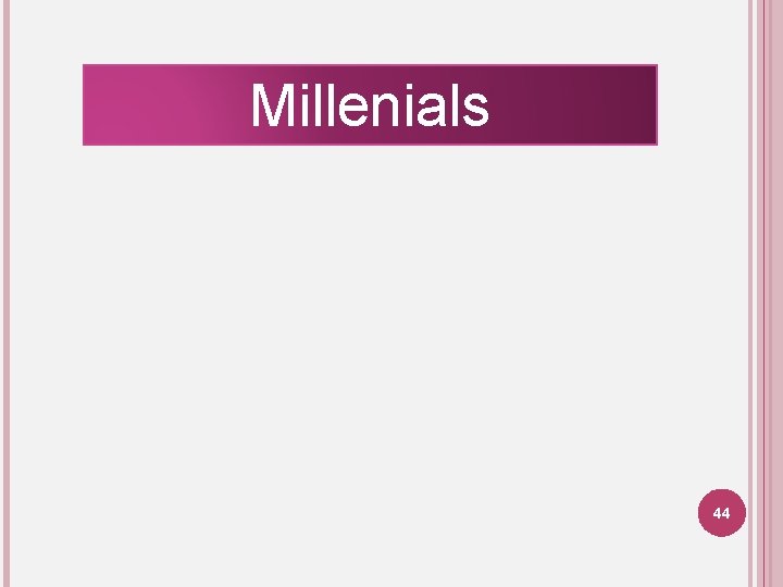 Millenials 44 