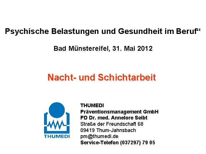 Psychische Belastungen und Gesundheit im Beruf“ Bad Münstereifel, 31. Mai 2012 Nacht- und Schichtarbeit