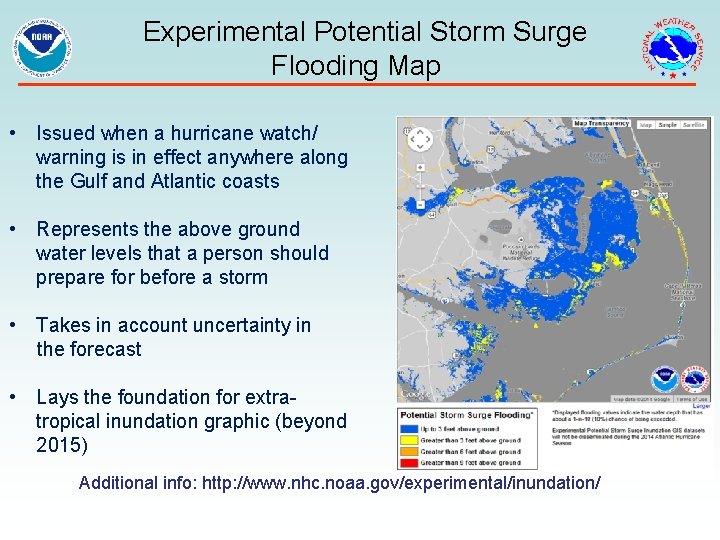  Experimental Potential Storm Surge Flooding Map • Issued when a hurricane watch/ warning