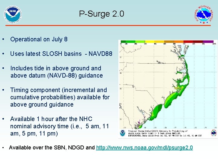  P-Surge 2. 0 • Operational on July 8 • Uses latest SLOSH basins