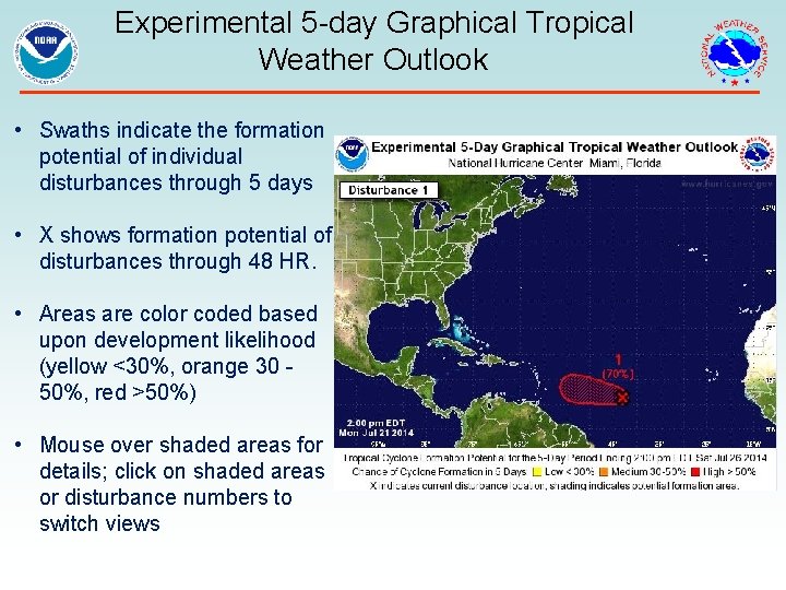  Experimental 5 -day Graphical Tropical Weather Outlook • Swaths indicate the formation potential