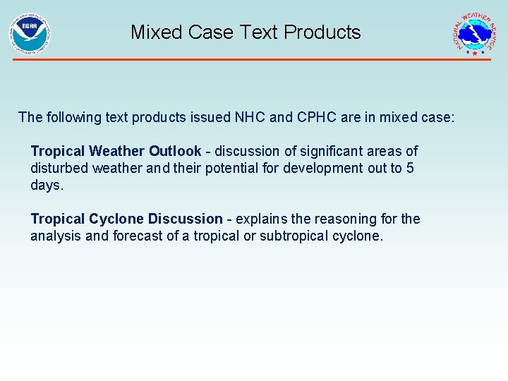  Mixed Case Text Products The following text products issued NHC and CPHC are