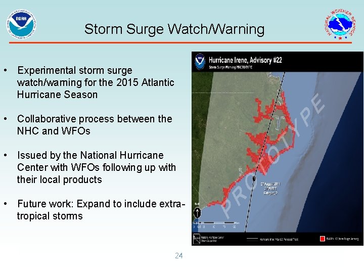  Storm Surge Watch/Warning • Experimental storm surge watch/warning for the 2015 Atlantic Hurricane