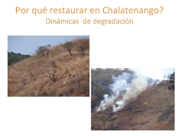 Por qué restaurar en Chalatenango? Dinámicas de degradación 