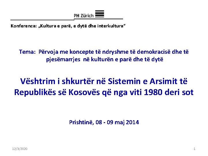 Konferenca: „Kultura e parë, e dytë dhe interkultura“ Tema: Përvoja me koncepte të ndryshme Konferenca: „Kultura e parë, e dytë dhe interkultura“ Tema: Përvoja me koncepte të ndryshme