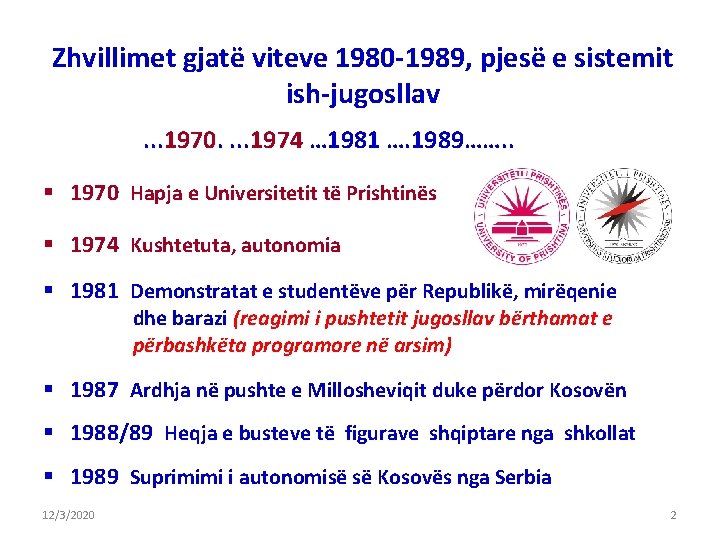 Zhvillimet gjatë viteve 1980 -1989, pjesë e sistemit ish-jugosllav. . . 1970. . 1974 Zhvillimet gjatë viteve 1980 -1989, pjesë e sistemit ish-jugosllav. . . 1970. . 1974