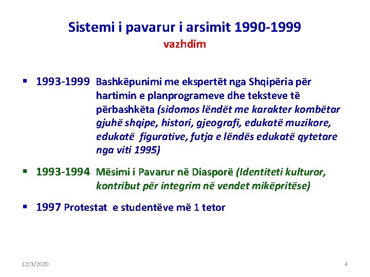 Sistemi i pavarur i arsimit 1990 -1999 vazhdim § 1993 -1999 Bashkëpunimi me ekspertët Sistemi i pavarur i arsimit 1990 -1999 vazhdim § 1993 -1999 Bashkëpunimi me ekspertët